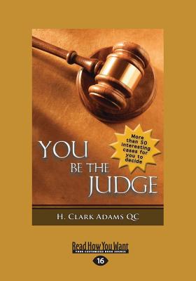 You Be the Judge - Adams, H. Clark