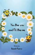 You Bee you, and I ll Bee me