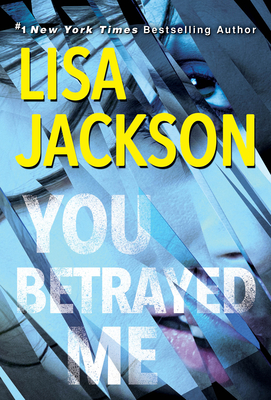 You Betrayed Me: A Chilling Novel of Gripping Psychological Suspense - Jackson, Lisa