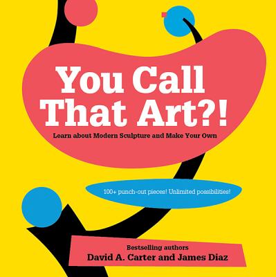 You Call That Art?! - Carter, David, and Diaz, James