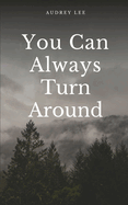 You Can Always Turn Around