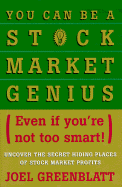 You Can Be a Stock Market Genius Even If You're Not Too Smart: Uncover the Secret Hiding Places of Stock Market Profits - Greenblatt, Joel