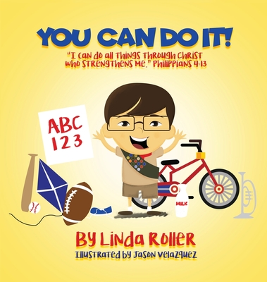 You Can Do It!: "I can do all things through Christ who strengthens me." Philippians 4:13 - Roller, Linda