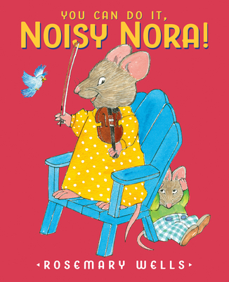 You Can Do It, Noisy Nora! - Wells, Rosemary