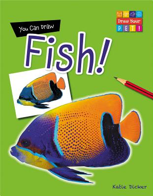 You Can Draw Fish! - Dicker, Katie