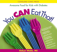 You Can Eat That!: Awesome Food for Kids with Diabetes - Webb, Robyn