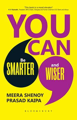 You Can: From Smarter to Wiser - Shenoy, Meera, and Kaipa, Prasad