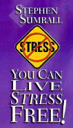You Can Live Stress Free!