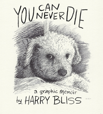 You Can Never Die: A Graphic Memoir - Bliss, Harry
