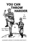 You Can Throw Harder: An Engineer's Approach to Developing More Velocity