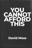 You Cannot Afford This: You weren't born to just pay bills and die