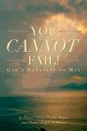 You Cannot Fail!: Gods Covenant to Man