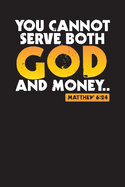 You Cannot Serve Both God And Money.. Matthew 6: 24: 90 Days of Praying - Prayer Journal - The Pastor's Diary