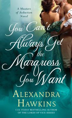 You Can't Always Get the Marquess You Want - Hawkins, Alexandra