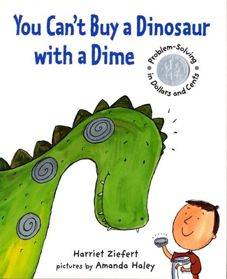 You Can't Buy a Dinosaur with a Dime - Ziefert, Harriet