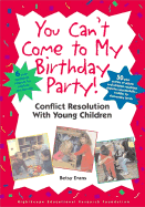 You Can't Come to My Birthday Party: Conflict Resolution with Young Children