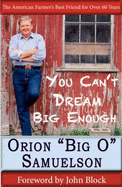 You Can't Dream Big Enough - Samuelson, Orion; Alexander, With Steve; Montiel, With Diane; Samuelson, With Gloria