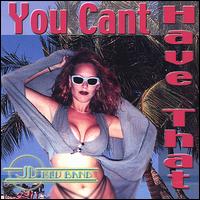 You Can't Have That - JD Blu Band