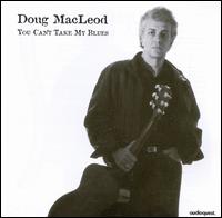 You Can't Take My Blues - Doug MacLeod