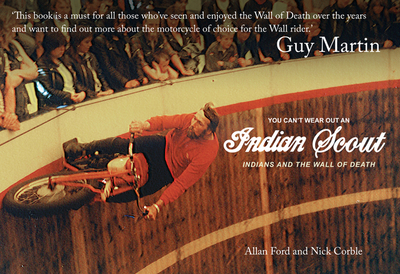 You Can't Wear Out an Indian Scout: Indians and the Wall of Death - Ford, Allan, and Corble, Nick