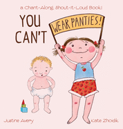 You Can't Wear Panties!: a Chant-Along, Shout-It-Loud Book!