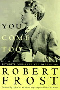 You Come Too: Favorite Poems for Young Readers - Frost, Robert, and Hyde, Cox (Editor), and Cox, Hyde (Foreword by)