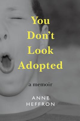 You Don't Look Adopted - Heffron, Anne