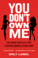 You Don't Own Me: The Court Battles That Exposed Barbie's Dark Side
