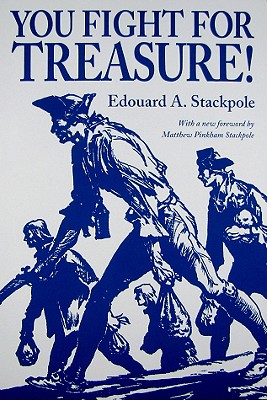 You Fight for Treasure - Stackpole, Edouard A, and Stackpole, Matthew Pinkham (Foreword by)