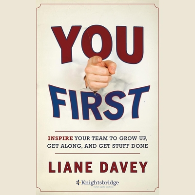 You First: Inspire Your Team to Grow Up, Get Along, and Get Stuff Done - Metzger, Janet (Read by), and Davey, Liane