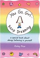 You Go, Girla] Keep Dreaming: A Special Book about Always Believing in Yourself