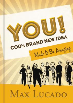 You! God's Brand New Idea: Made to Be Amazing - Lucado, Max