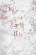 You Got This: Inspirational Quote Notebook - White Marble with Pink and Rose Gold Inlay Cute Gift for Women and Girls 6 X 9 - 120 College-Ruled