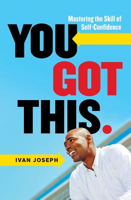 You Got This: Mastering the Skill of Self-Confidence - Joseph, Ivan