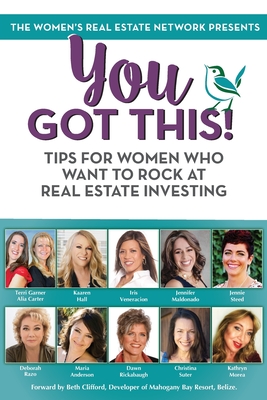 You Got This! Tips for Women Who Want to Rock at Real Estate Investing - Razo, Deborah, and Veneracion, Iris, and Hall, Kaaren