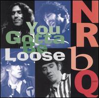 You Gotta Be Loose: Recorded Live in U.S.A. - NRBQ
