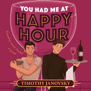 You Had Me at Happy Hour: A Spicy Opposites Attract Rivals to Lovers MM Romance