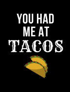 You Had Me At Tacos: Funny Quotes and Pun Themed College Ruled Composition Notebook