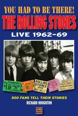 You Had to be There: The Rolling Stones Live 1962-69 - Houghton, Richard