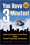 You Have 3 Minutes!: Learn the Secret of the Pitch from Trump's Original Apprentice