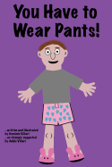 You Have to Wear Pants