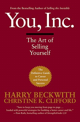 You, Inc.: The Art of Selling Yourself - Beckwith, Harry, and Clifford, Christine K