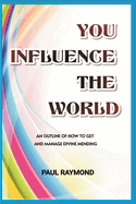 You Influence the world