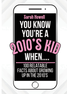 You Know You're A 2010's Kid When... 100 Relatable Facts About Growing Up in the 2010's: Short Books, Perfect for Gifts