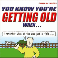 You Know You're Getting Old When...