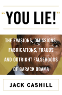 You Lie!: The Evasions, Omissions, Fabrications, Frauds, and Outright Falsehoods of Barack Obama