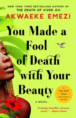 You Made a Fool of Death with Your Beauty - Emezi, Akwaeke