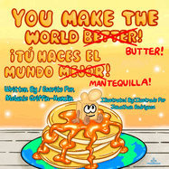You Make The World Better Butter: Tu Haces El Mundo Mantequilla