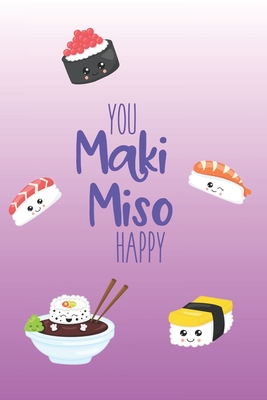You Maki Miso Happy: Cute Kawaii Sushi Notebook. 6x9". 100 pages college ruled lined paper - Jumping Beans