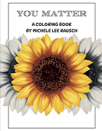 You Matter: The Coloring Book: by Michele Lee Rausch